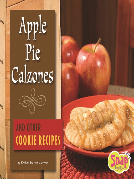 Title details for Apple Pie Calzones and Other Cookie Recipes by Brekka Hervey Larrew - Available